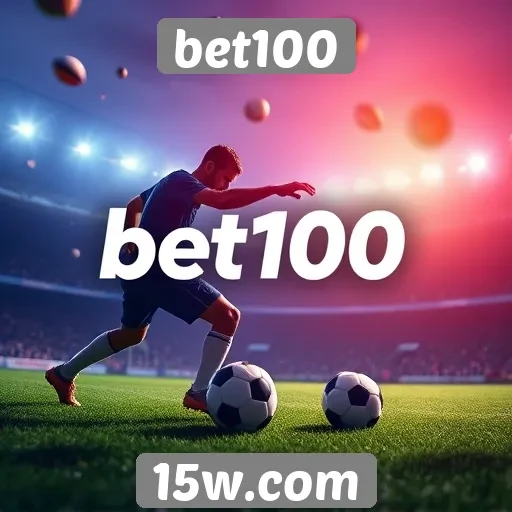 Como o bet100 se destaca no mercado de apostas